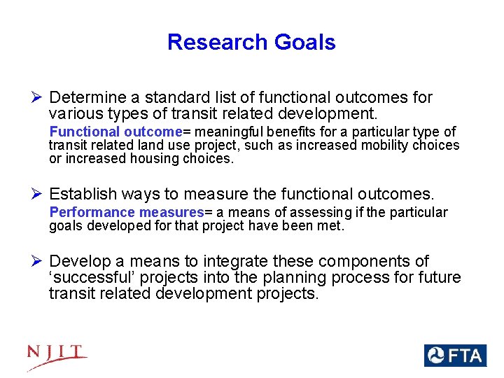 Research Goals Ø Determine a standard list of functional outcomes for various types of