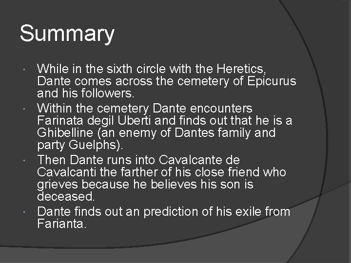 Summary While in the sixth circle with the Heretics, Dante comes across the cemetery