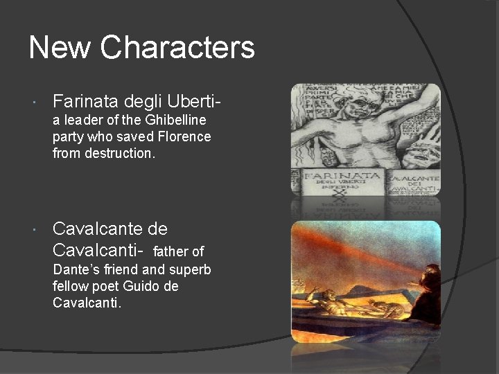 New Characters Farinata degli Ubertia leader of the Ghibelline party who saved Florence from