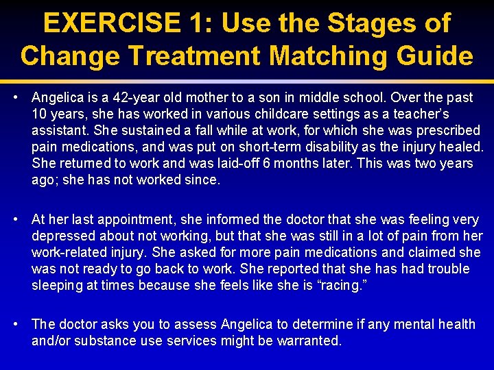 EXERCISE 1: Use the Stages of Change Treatment Matching Guide • Angelica is a