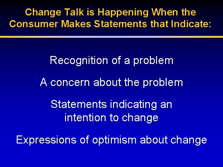 Change Talk is Happening When the Consumer Makes Statements that Indicate: Recognition of a
