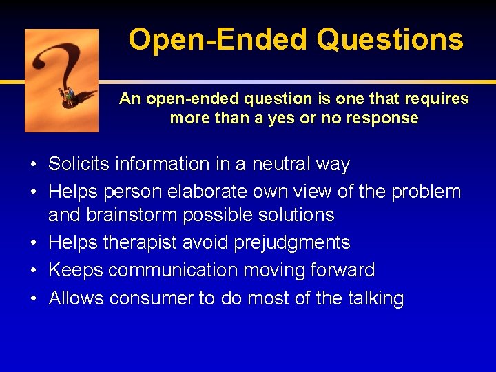 Open-Ended Questions An open-ended question is one that requires more than a yes or