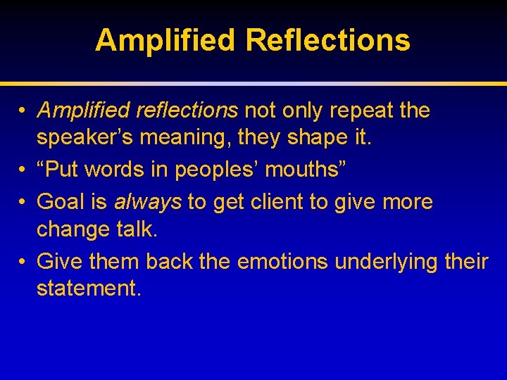 Amplified Reflections • Amplified reflections not only repeat the speaker’s meaning, they shape it.