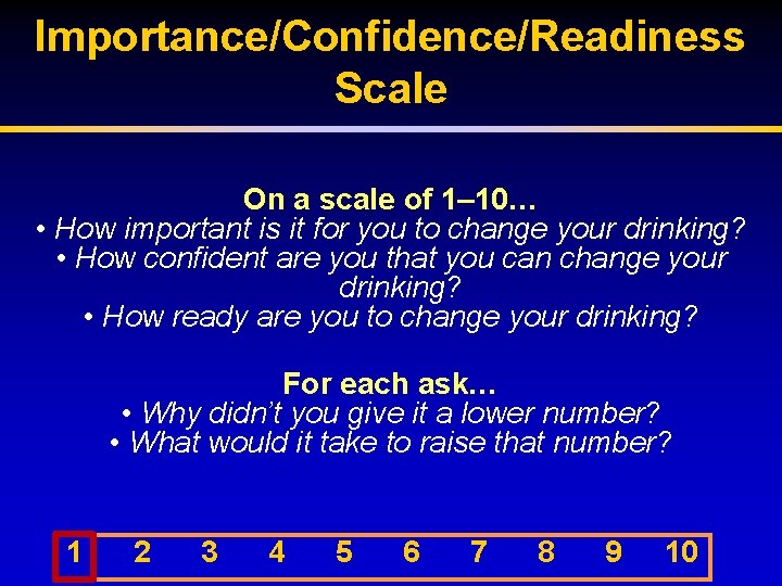 Importance/Confidence/Readiness Scale On a scale of 1– 10… • How important is it for
