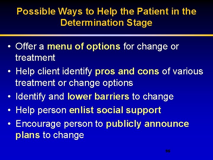 Possible Ways to Help the Patient in the Determination Stage • Offer a menu