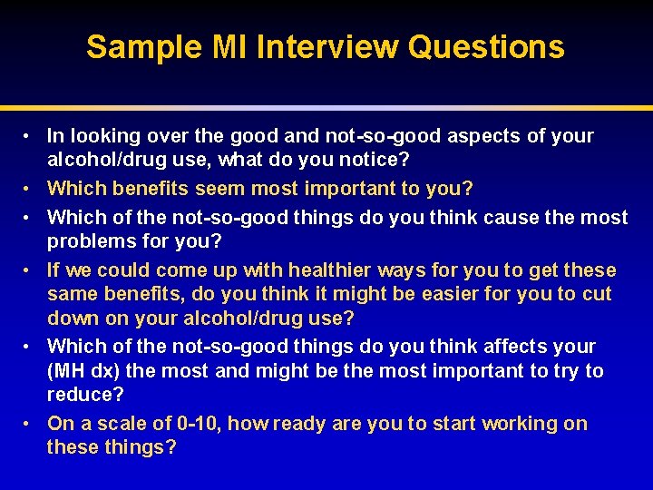 Sample MI Interview Questions • In looking over the good and not-so-good aspects of