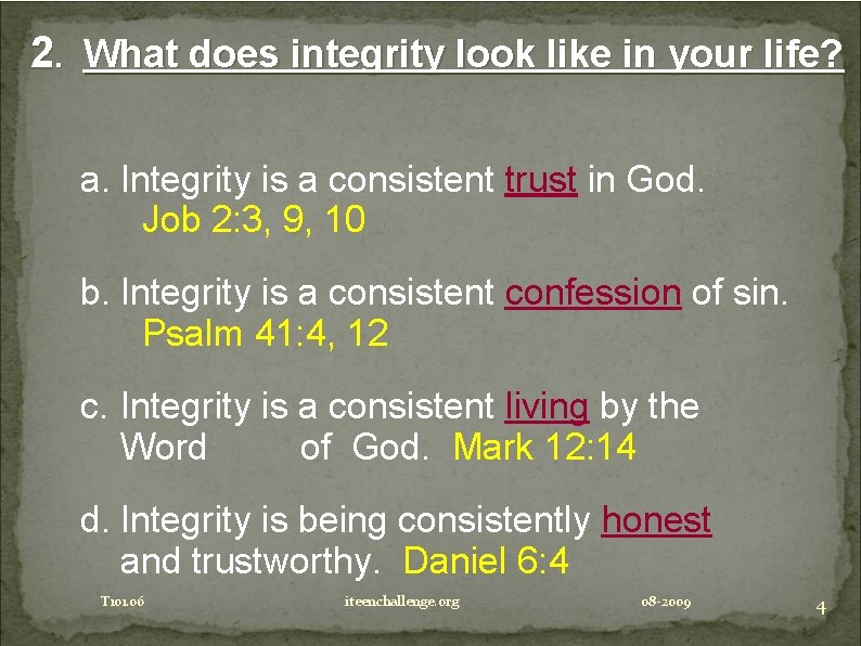 2. What does integrity look like in your life? a. Integrity is a consistent