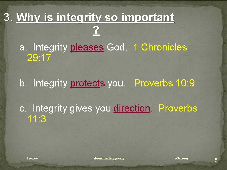 3. Why is integrity so important ? a. Integrity pleases God. 1 Chronicles 29: