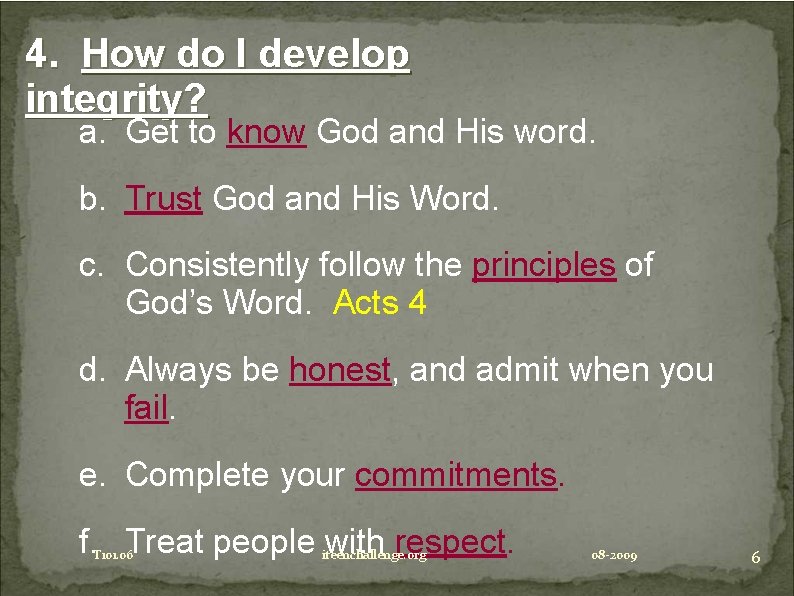 4. How do I develop integrity? a. Get to know God and His word.