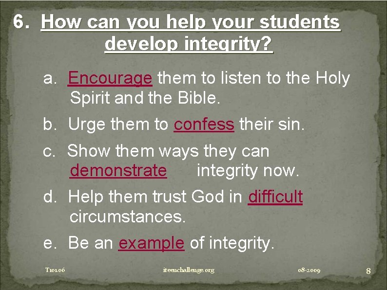6. How can you help your students develop integrity? a. Encourage them to listen