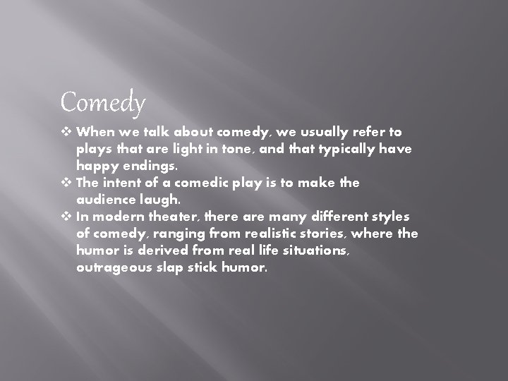 Comedy v When we talk about comedy, we usually refer to plays that are