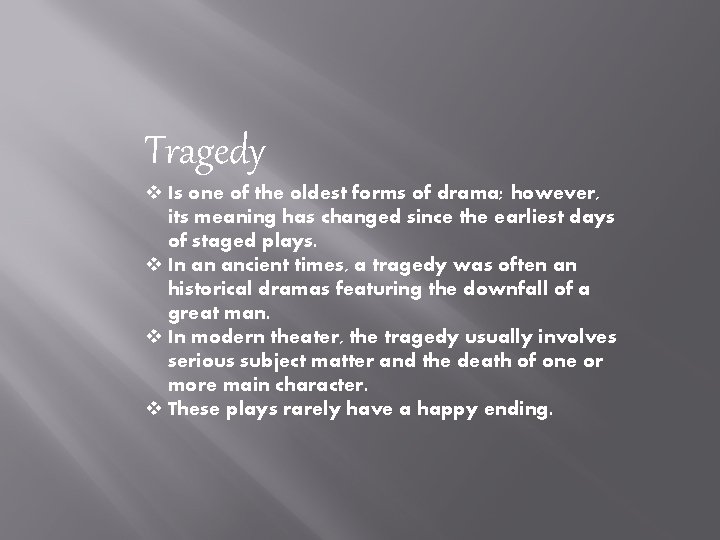 Tragedy v Is one of the oldest forms of drama; however, its meaning has
