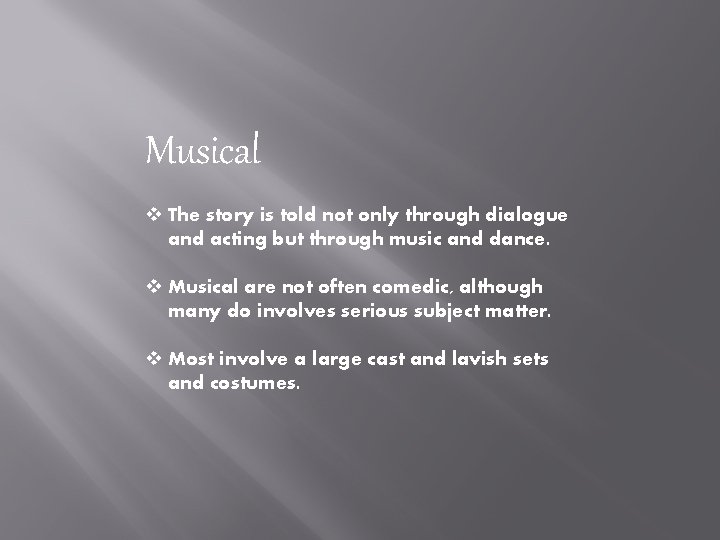 Musical v The story is told not only through dialogue and acting but through