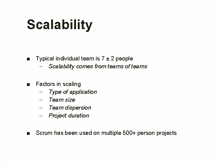 Scalability ■ Typical individual team is 7 ± 2 people – Scalability comes from