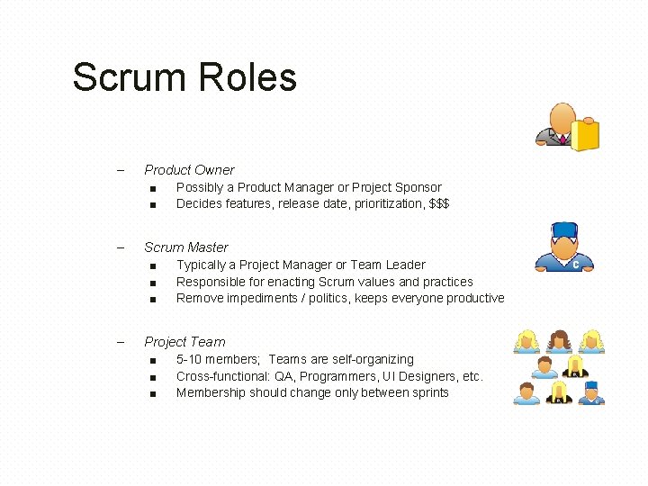 Scrum Roles – Product Owner ■ Possibly a Product Manager or Project Sponsor ■