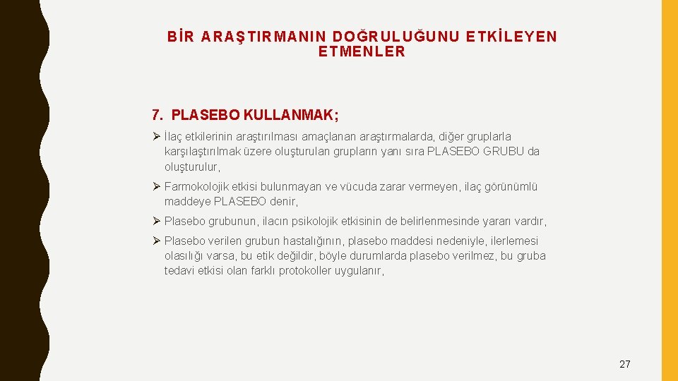 B İR ARAŞT IRMAN IN DO ĞR ULUĞ UN U ETKİ LEYEN E TM