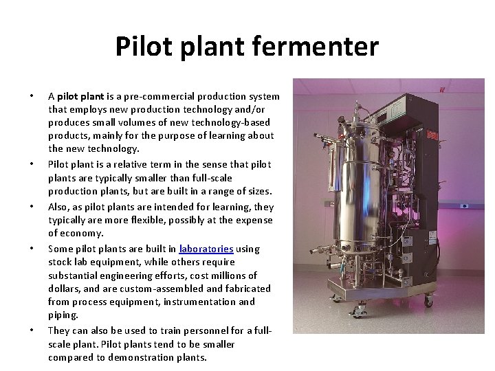 Pilot plant fermenter • • • A pilot plant is a pre-commercial production system