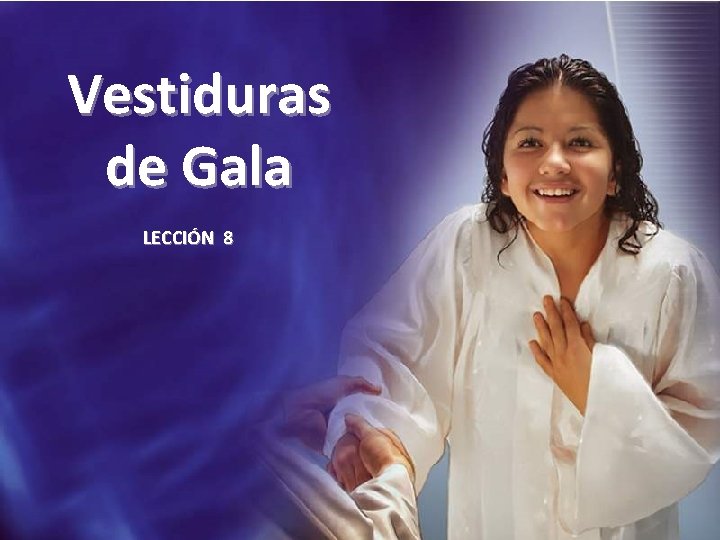 Vestiduras de Gala LECCIÓN 8 