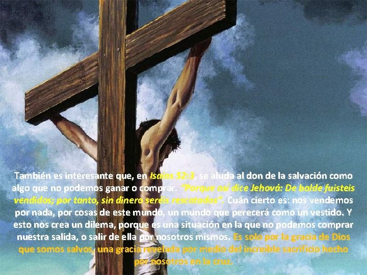 También es interesante que, en Isaías 52: 3, se aluda al don de la