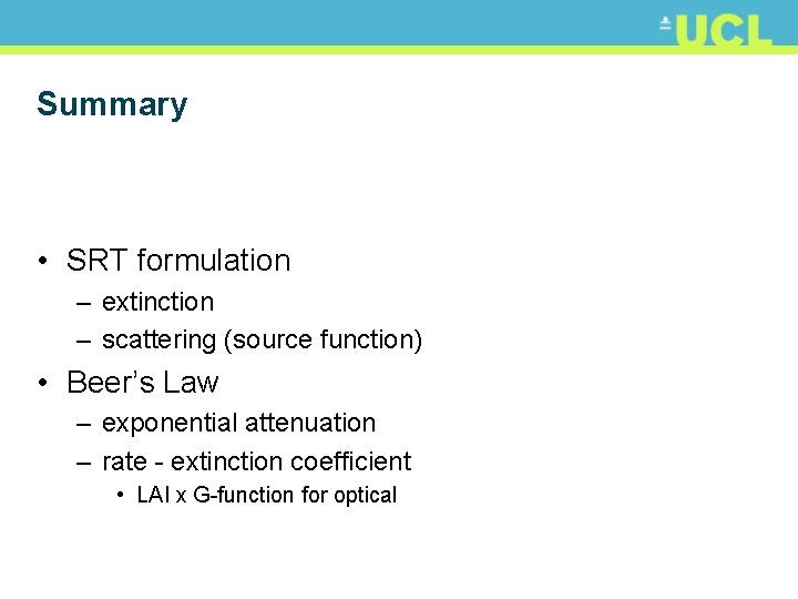 Summary • SRT formulation – extinction – scattering (source function) • Beer’s Law –