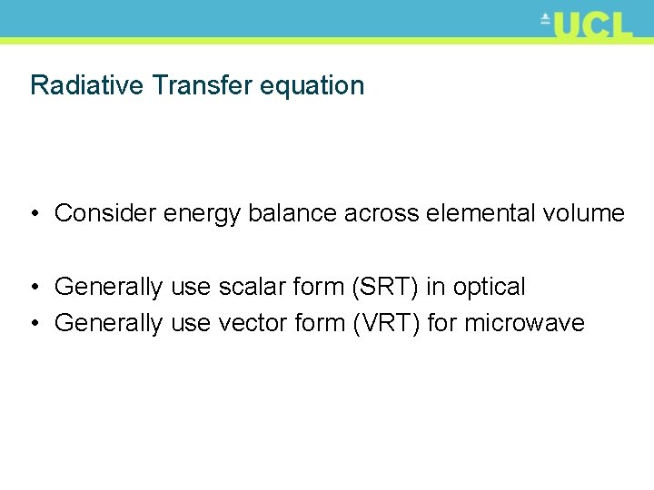 Radiative Transfer equation • Consider energy balance across elemental volume • Generally use scalar