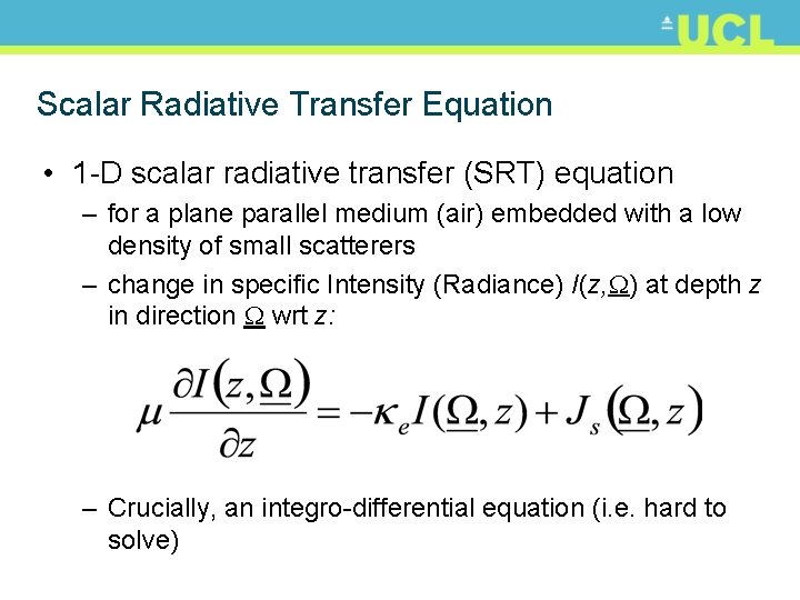 Scalar Radiative Transfer Equation • 1 -D scalar radiative transfer (SRT) equation – for
