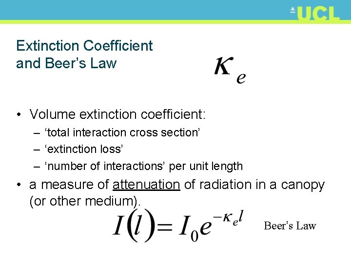 Extinction Coefficient and Beer’s Law • Volume extinction coefficient: – ‘total interaction cross section’