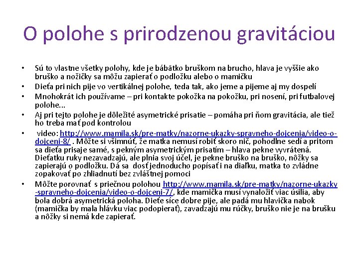 O polohe s prirodzenou gravitáciou • • • Sú to vlastne všetky polohy, kde