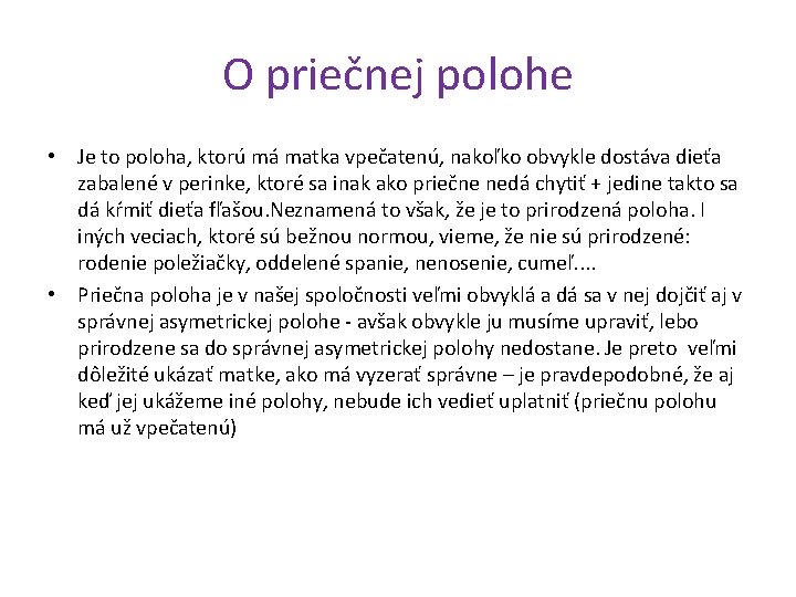 O priečnej polohe • Je to poloha, ktorú má matka vpečatenú, nakoľko obvykle dostáva