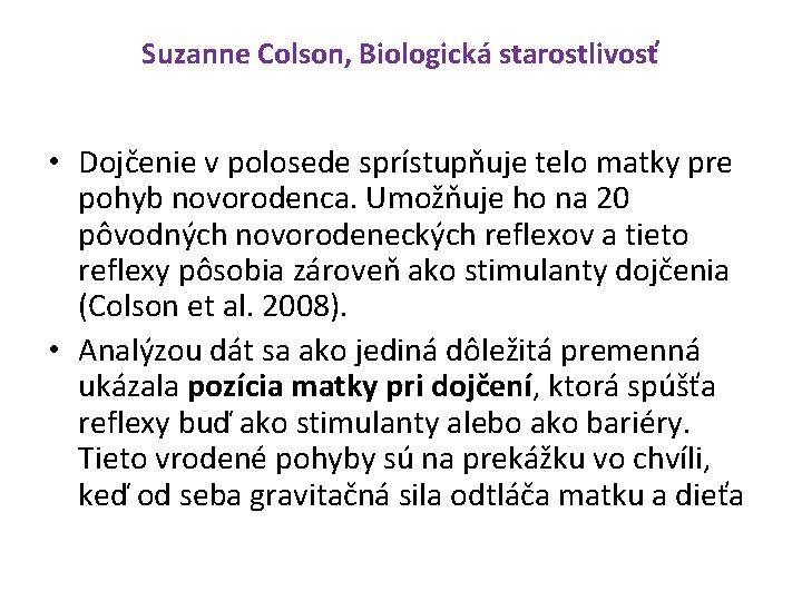 Suzanne Colson, Biologická starostlivosť • Dojčenie v polosede sprístupňuje telo matky pre pohyb novorodenca.