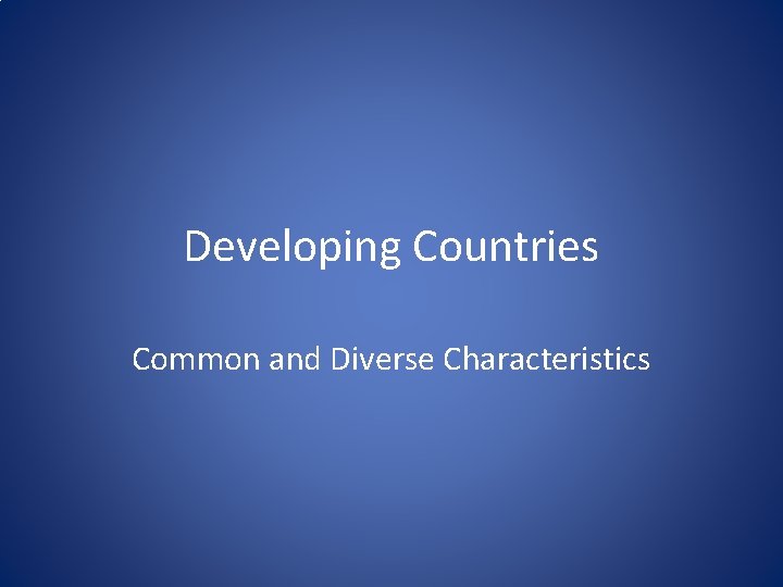 Developing Countries Common and Diverse Characteristics 