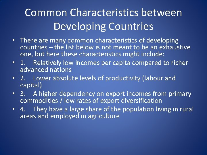 Common Characteristics between Developing Countries • There are many common characteristics of developing countries