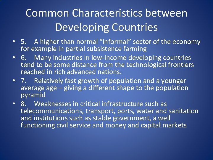 Common Characteristics between Developing Countries • 5. A higher than normal “informal” sector of