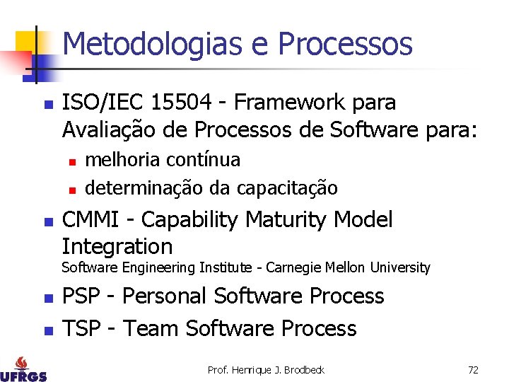 Metodologias e Processos n ISO/IEC 15504 - Framework para Avaliação de Processos de Software