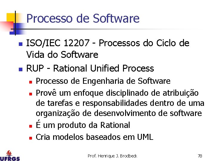 Processo de Software n n ISO/IEC 12207 - Processos do Ciclo de Vida do