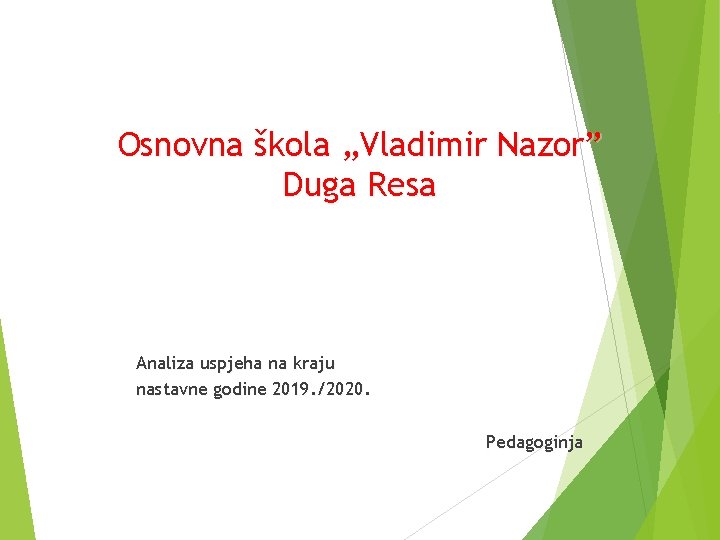 Osnovna škola „Vladimir Nazor” Duga Resa Analiza uspjeha na kraju nastavne godine 2019. /2020.