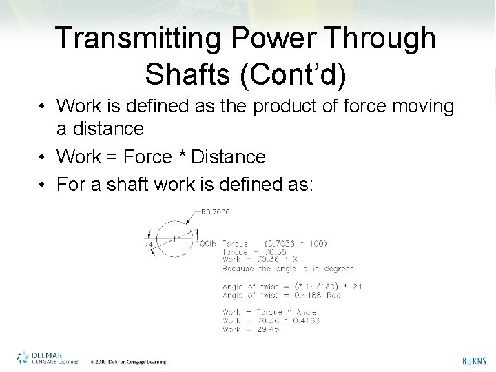 Transmitting Power Through Shafts (Cont’d) • Work is defined as the product of force