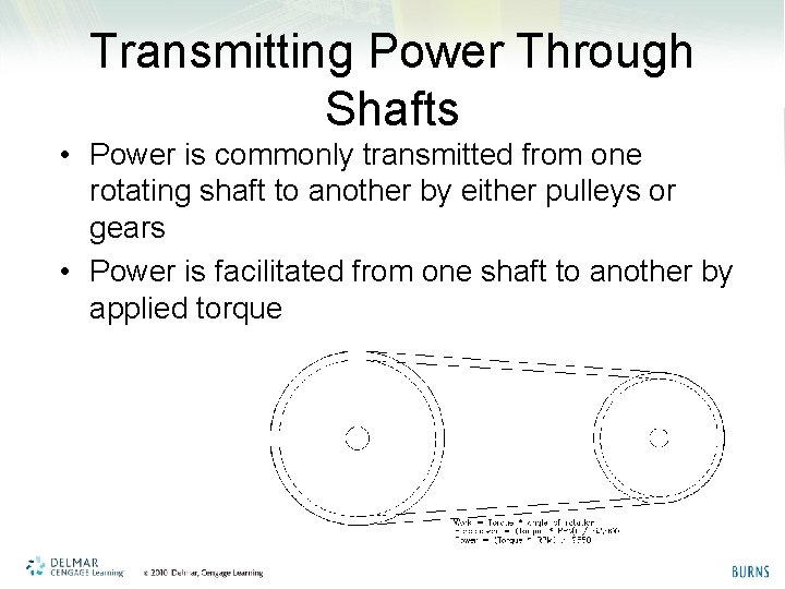 Transmitting Power Through Shafts • Power is commonly transmitted from one rotating shaft to