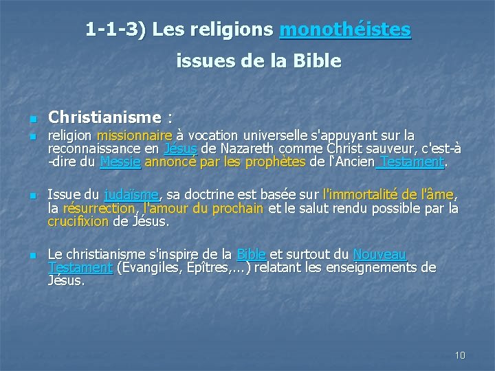 1 -1 -3) Les religions monothéistes issues de la Bible n n Christianisme :
