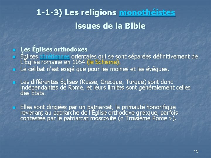 1 -1 -3) Les religions monothéistes issues de la Bible n n n Les