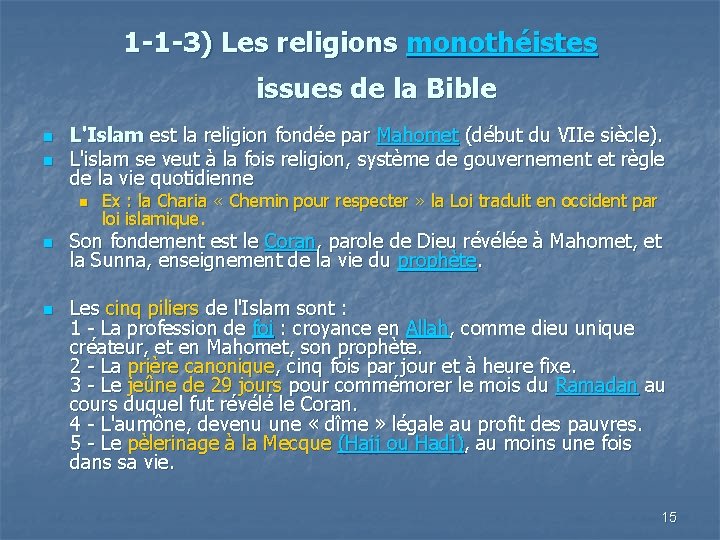 1 -1 -3) Les religions monothéistes issues de la Bible n n L'Islam est