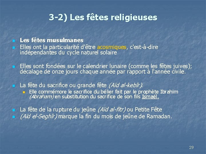 3 -2) Les fêtes religieuses n Les fêtes musulmanes Elles ont la particularité d'être