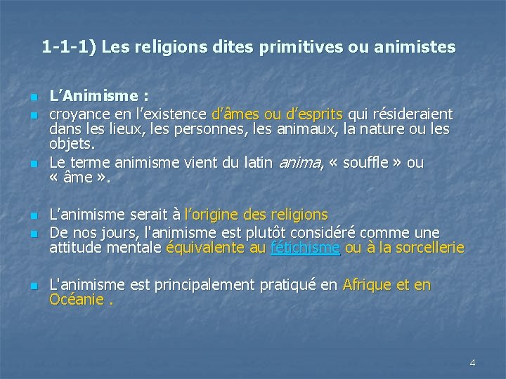 1 -1 -1) Les religions dites primitives ou animistes n n n L’Animisme :