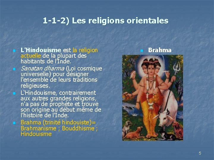 1 -1 -2) Les religions orientales n n L'Hindouisme est la religion actuelle de