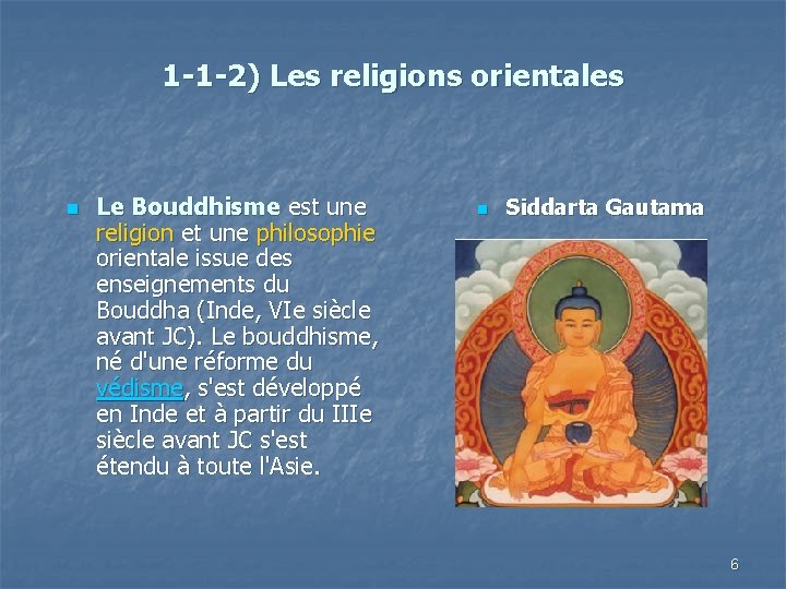 1 -1 -2) Les religions orientales n Le Bouddhisme est une religion et une
