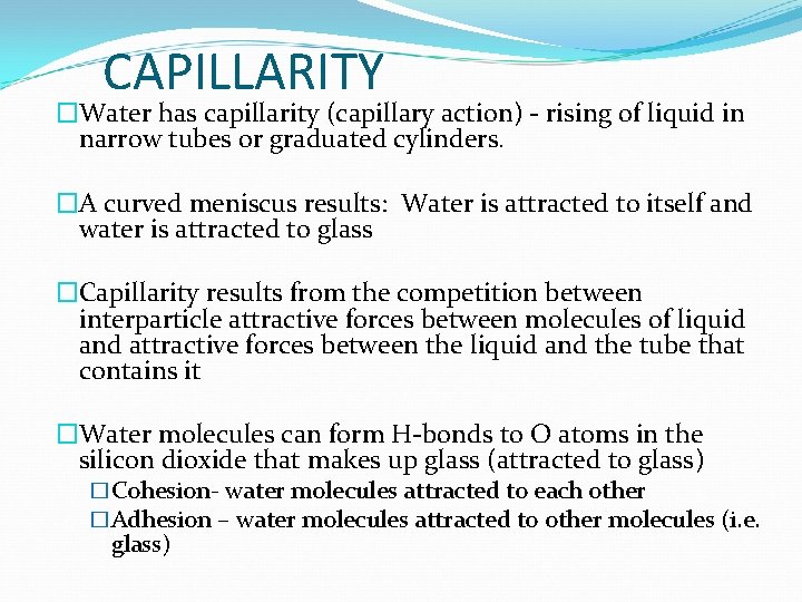 CAPILLARITY �Water has capillarity (capillary action) - rising of liquid in narrow tubes or