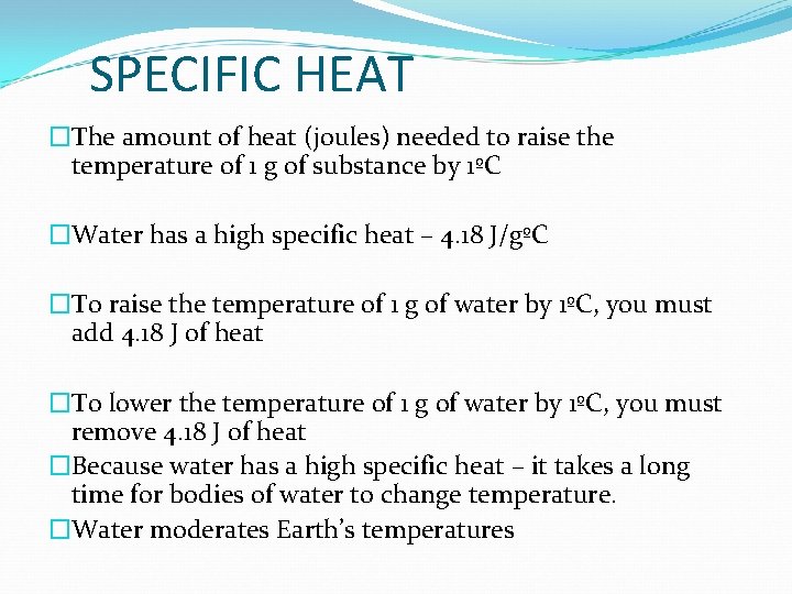 SPECIFIC HEAT �The amount of heat (joules) needed to raise the temperature of 1