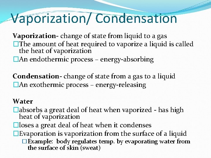 Vaporization/ Condensation Vaporization- change of state from liquid to a gas �The amount of