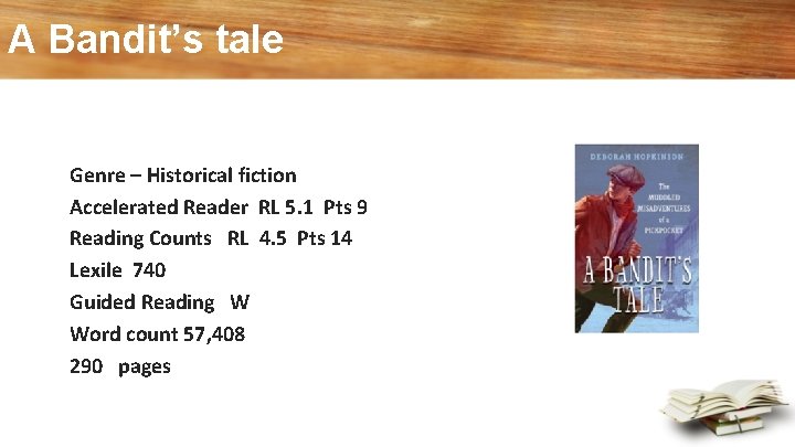 A Bandit’s tale Genre – Historical fiction Accelerated Reader RL 5. 1 Pts 9