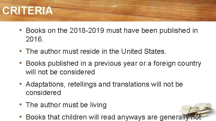 CRITERIA • Books on the 2018 -2019 must have been published in 2016. •